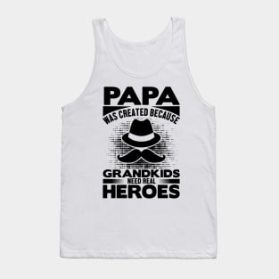 papa was created because grandkids need real heroes Tank Top